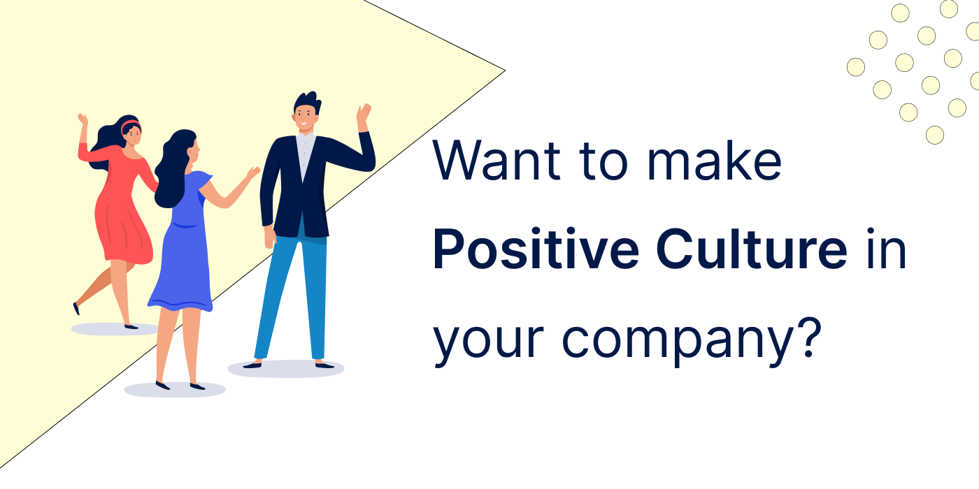 want to make positive culture in your company