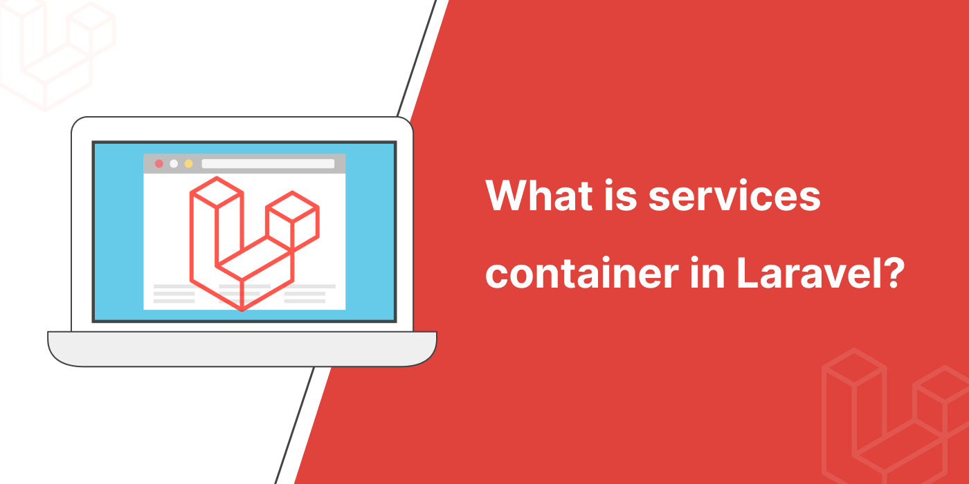 What Is Service Container In Laravel?